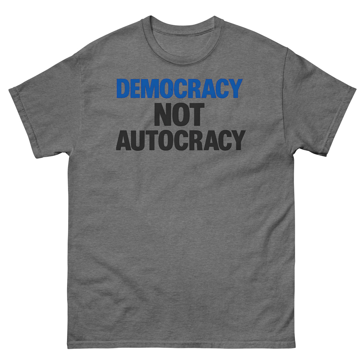 Democracy Not Autocracy Unisex classic tee political activism t-shirt Democracy First