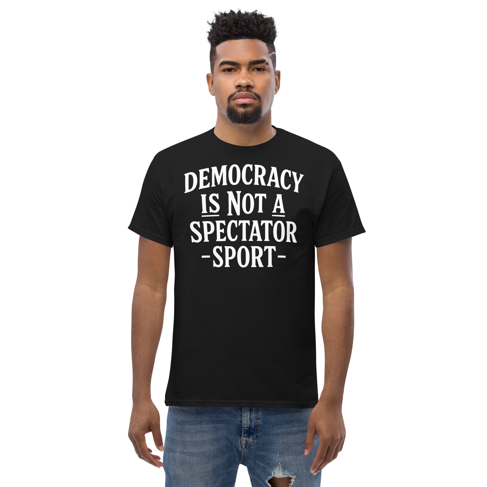 (White) Democracy Is Not a Spectator Sport Unisex classic tee political activism t-shirt Democracy First Main image