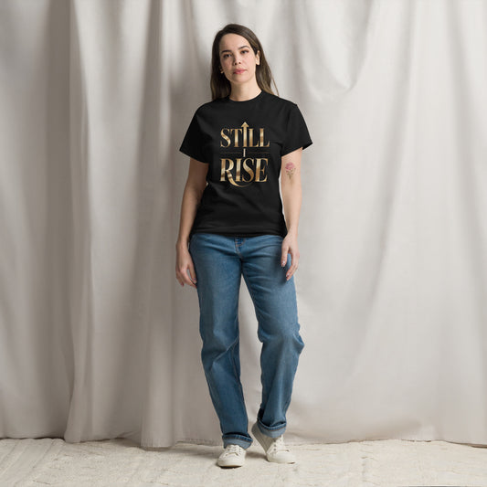 Still I Rise Unisex classic tee political activism t-shirt Democracy First