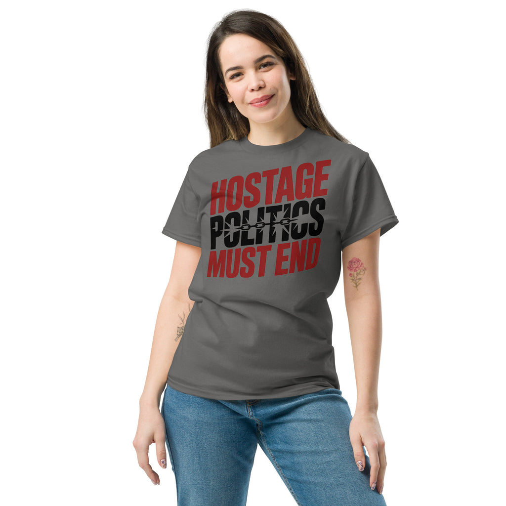 Hostage Politics Must End Adult Unisex classic tee political activism t-shirt Democracy First