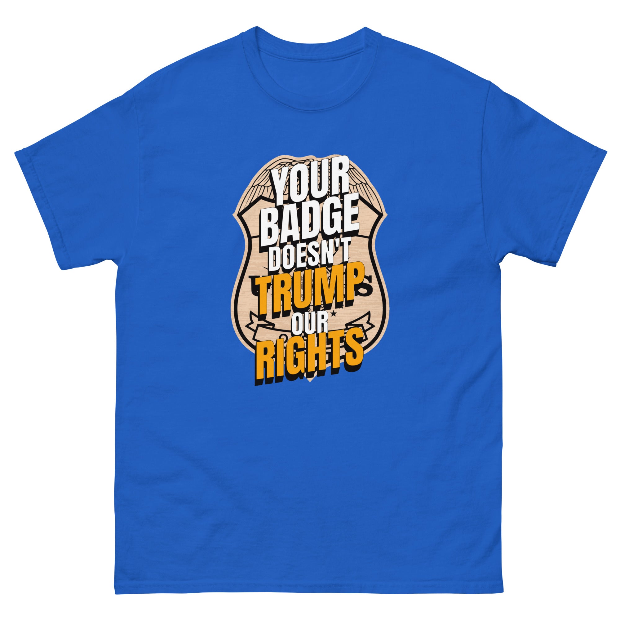 Your Badge Trump Us Adult Unisex classic tee political activism t-shirt Democracy First Main image