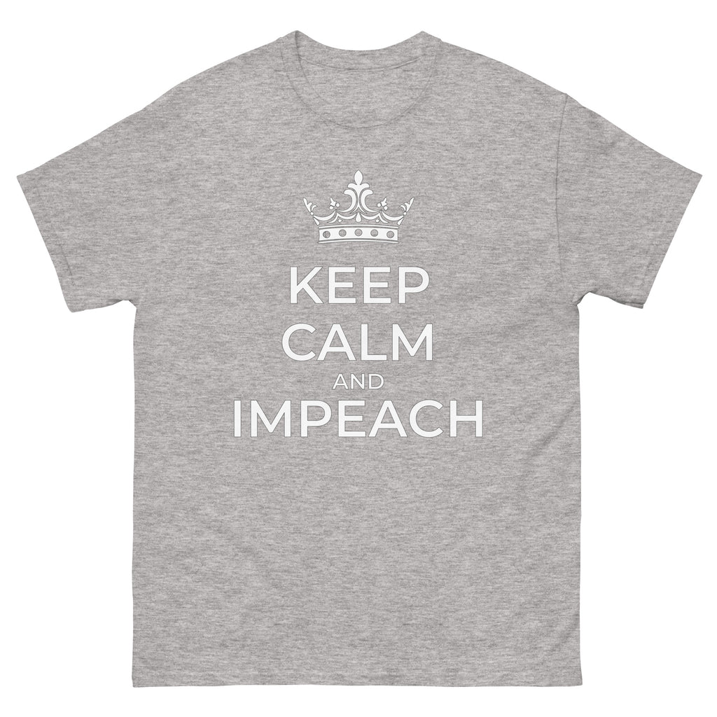 Keep Calm and Impeach Unisex classic tee political activism t-shirt Democracy First