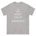 Keep Calm and Impeach Unisex classic tee political activism t-shirt Democracy First