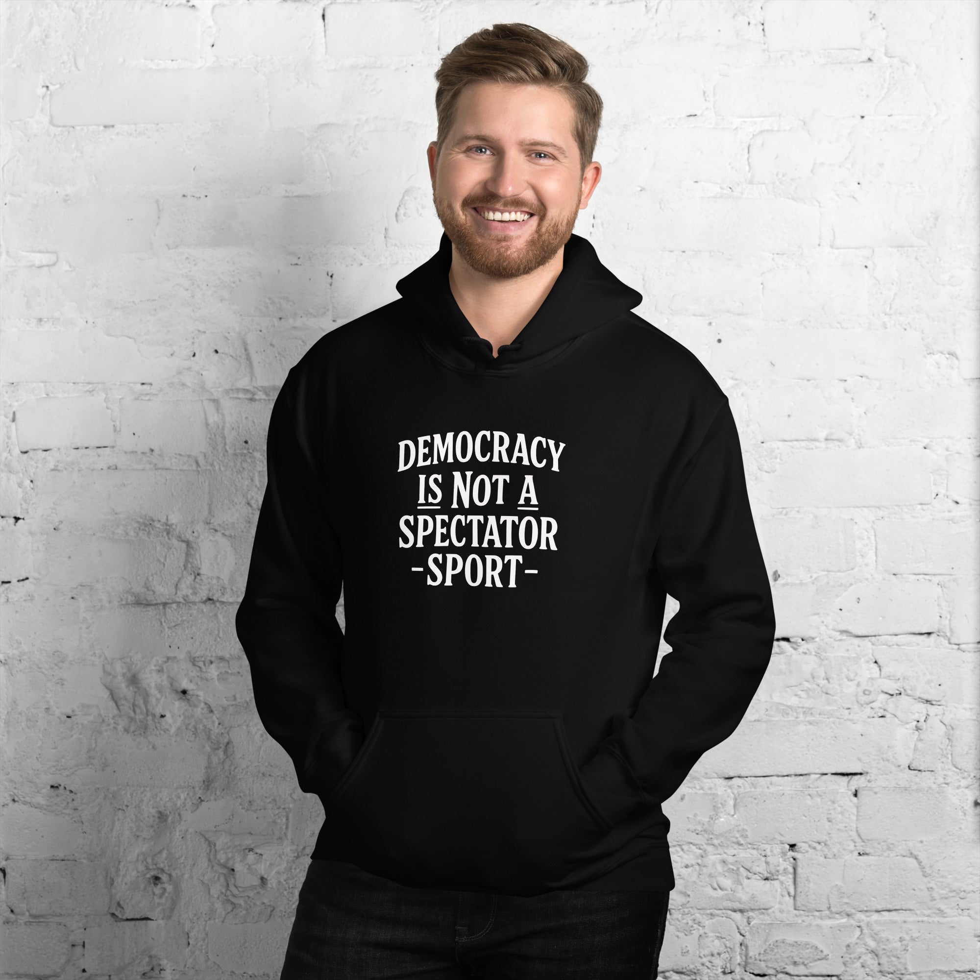 Democracy Is Not a Spectator Sport (White) Unisex Hoodie political activism hoodie Democracy First Main image