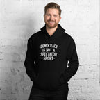 Democracy Is Not a Spectator Sport (White) Unisex Hoodie political activism hoodie Democracy First
