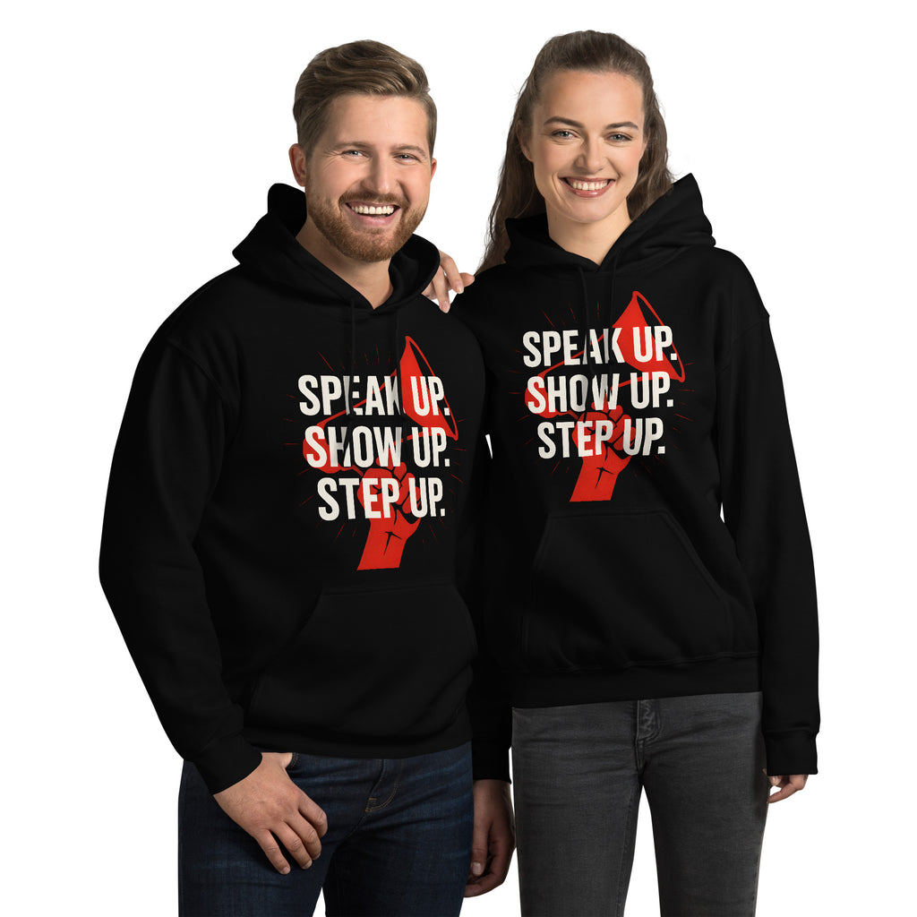Speak Up Show Up Step Up Adult Unisex Hoodie political activism hoodie Democracy First